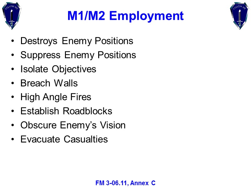 M1/M2 Employment Destroys Enemy Positions Suppress Enemy Positions Isolate Objectives Breach Walls High Angle